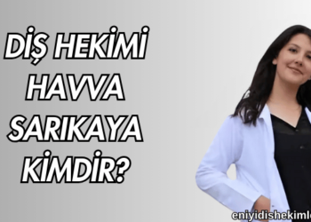 Diş Hekimi Havva Sarıkaya Kimdir?
