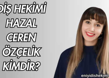Diş Hekimi Hazal Ceren Özçelik Kimdir?