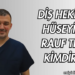 Diş Hekimi Hüseyin Rauf Tez Kimdir?