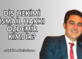 Diş Hekimi İsmail Hakkı Özdemir Kimdir?