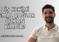 Diş Hekimi Kemal Çağlar Özkan Kimdir?