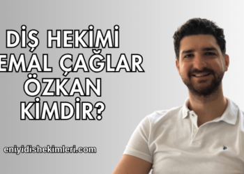 Diş Hekimi Kemal Çağlar Özkan Kimdir?