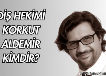Diş Hekimi Korkut Aldemir Kimdir?