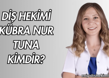 Diş Hekimi Kübra Nur Tuna Kimdir?