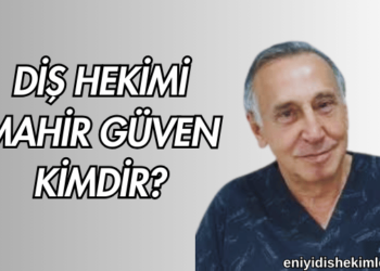 Diş Hekimi Mahir Güven Kimdir?