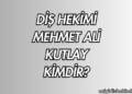 Diş Hekimi Mehmet Ali Kutlay Kimdir?