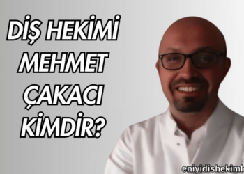 Diş Hekimi Mehmet Çakacı Kimdir?