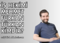 Diş Hekimi Mehmet Furkan Türkan Kimdir?
