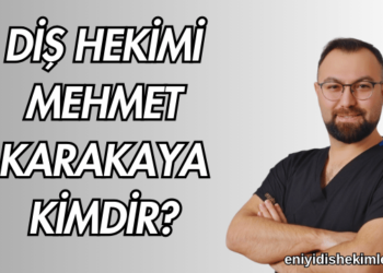Diş Hekimi Mehmet Karakaya Kimdir?