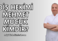 Diş Hekimi Mehmet Mucuk Kimdir