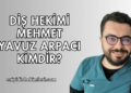Diş Hekimi Mehmet Yavuz Arpacı Kimdir?