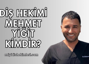 Diş Hekimi Mehmet Yiğit Kimdir