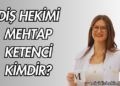 Diş Hekimi Mehtap Ketenci Kimdir?