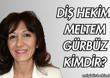 Diş Hekimi Meltem Gürbüz Kimdir?
