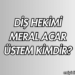 Diş Hekimi Meral Acar Üstem Kimdir?