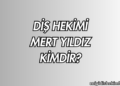 Diş Hekimi Mert Yıldız Kimdir?