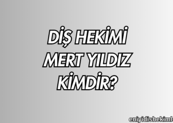 Diş Hekimi Mert Yıldız Kimdir?