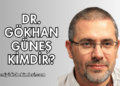 Dr. Gökhan Güneş Kimdir?