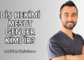Diş Hekimi Mesut Gençer Kimdir?