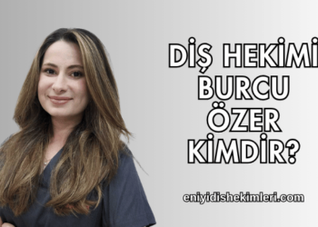 Diş Hekimi Burcu Özer Kimdir?