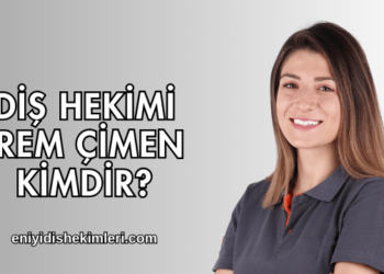 Diş Hekimi İrem Çimen Kimdir?