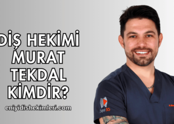 Diş Hekimi Murat Tekdal Kimdir?