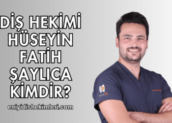 Diş Hekimi Hüseyin Fatih Şaylıca Kimdir?