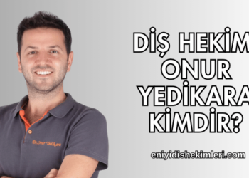 Diş Hekimi Onur Yedikara Kimdir?