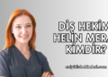 Diş Hekimi Helin Meral Kimdir?