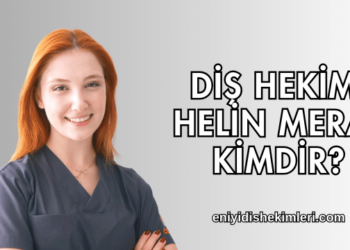 Diş Hekimi Helin Meral Kimdir?