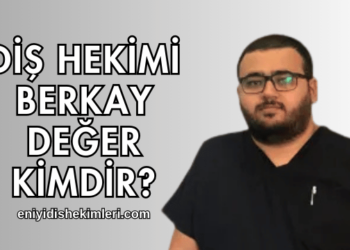 Diş Hekimi Berkay Değer Kimdir?