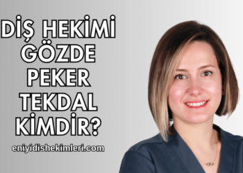Diş Hekimi Gözde Peker Tekdal Kimdir?