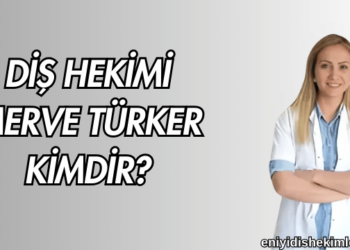 Diş Hekimi Merve Türker Kimdir?