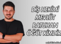 Diş Hekimi Mevlüt Batuhan Öğüt Kimdir?
