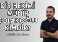 Diş Hekimi Münip Çolakoğlu Kimdir?