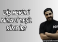 Diş Hekimi Niyazi Yeşil Kimdir?