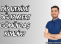 Diş Hekimi Oğuz Mert Gönüldaş Kimdir?