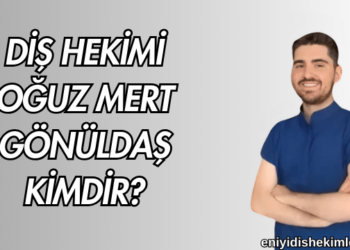 Diş Hekimi Oğuz Mert Gönüldaş Kimdir?
