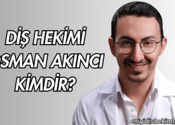 Diş Hekimi Osman Akıncı Kimdir?