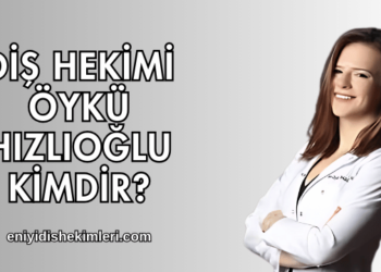 Diş Hekimi Öykü Hızlıoğlu Kimdir