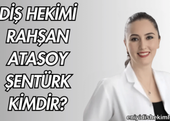 Diş Hekimi Rahşan Atasoy Şentürk Kimdir?