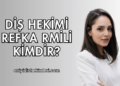 Diş Hekimi Refka Rmili Kimdir?