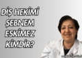 Diş Hekimi Şebnem Eskimez Kimdir?