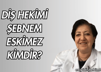 Diş Hekimi Şebnem Eskimez Kimdir?