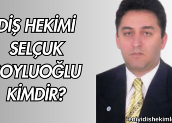 Diş Hekimi Selçuk Soyluoğlu Kimdir?