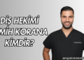Diş Hekimi Semih Korana Kimdir?
