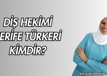 Diş Hekimi Şerife Türkeri Kimdir?