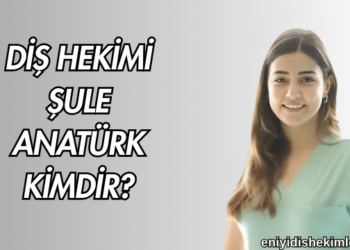 Diş Hekimi Şule Anatürk Kimdir?