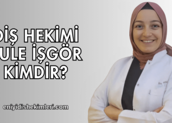 Diş Hekimi Şule İşgör Kimdir?