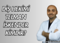 Diş Hekimi Telman İskender Kimdir?